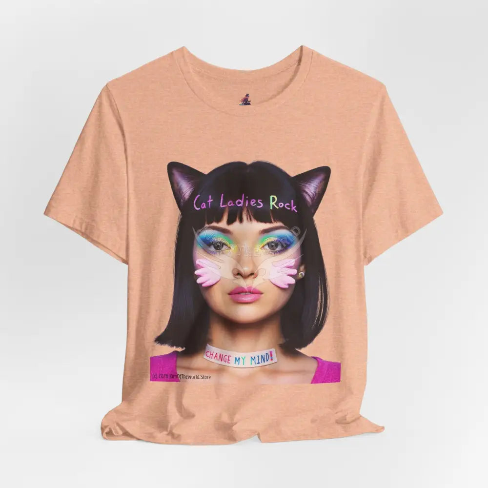 Cat Ladies Are Not A Phase Tee — ’Cat Ladies Rock - Change my Mind’ Cute Catgirl T-Shirt T-Shirt