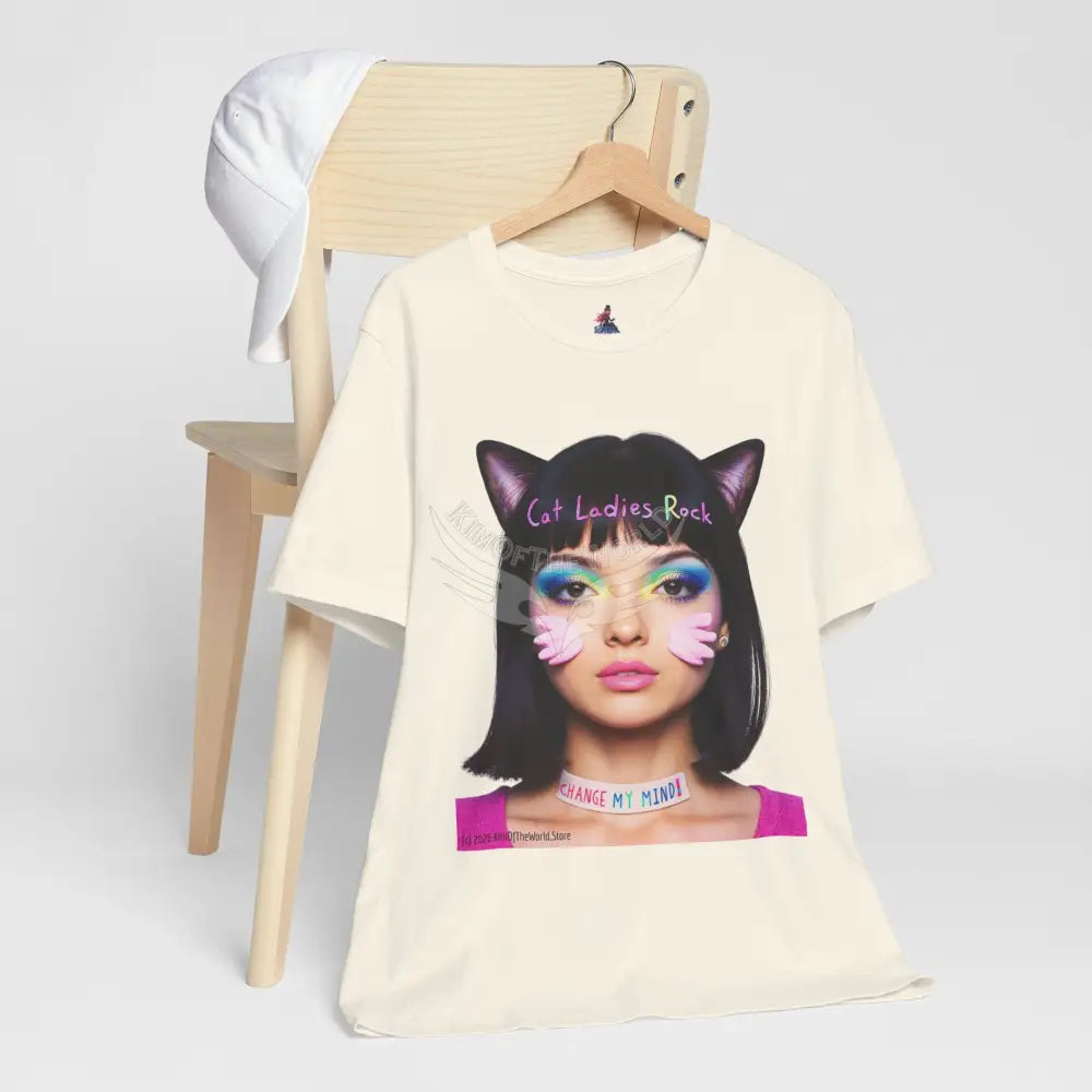 Cat Ladies Are Not A Phase Tee — ’Cat Ladies Rock - Change my Mind’ Cute Catgirl T-Shirt T-Shirt