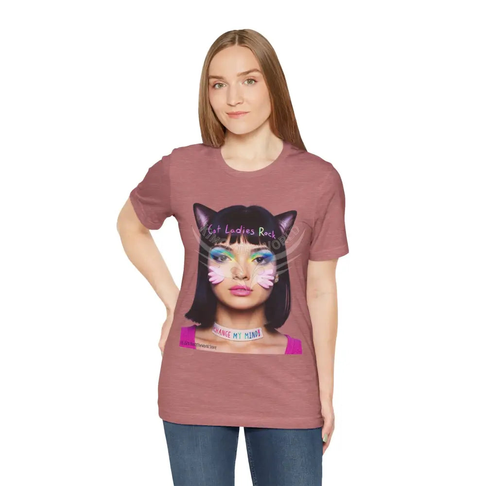 Cat Ladies Are Not A Phase Tee — ’Cat Ladies Rock - Change my Mind’ Cute Catgirl T-Shirt T-Shirt
