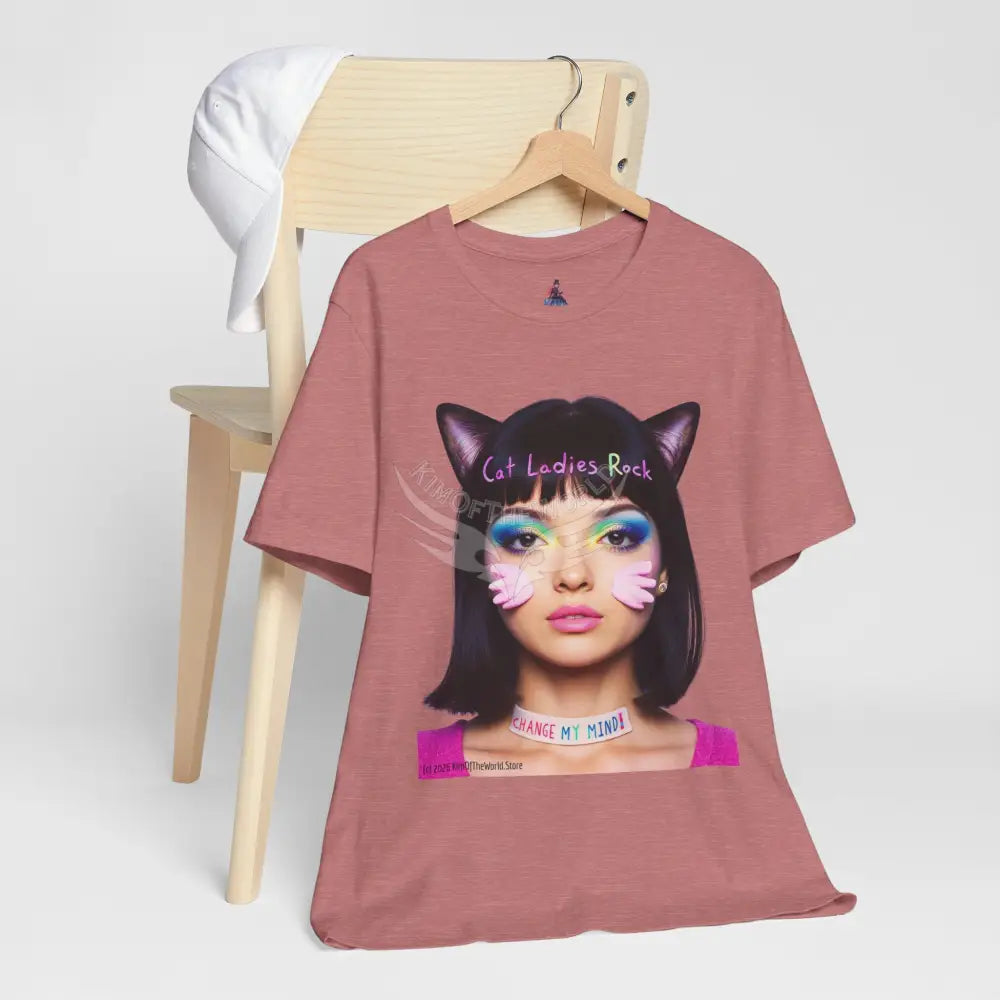Cat Ladies Are Not A Phase Tee — ’Cat Ladies Rock - Change my Mind’ Cute Catgirl T-Shirt T-Shirt