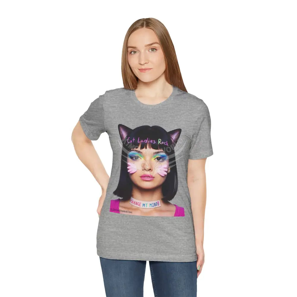 Cat Ladies Are Not A Phase Tee — ’Cat Ladies Rock - Change my Mind’ Cute Catgirl T-Shirt T-Shirt