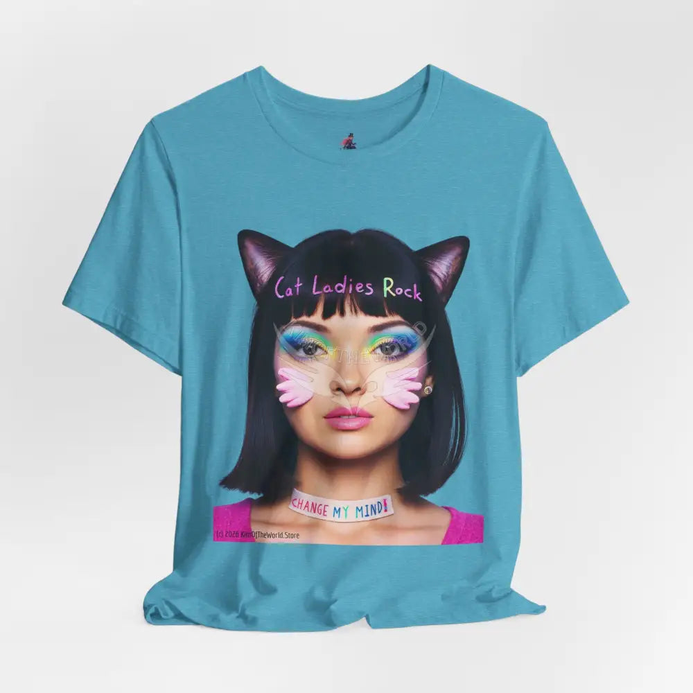 Cat Ladies Are Not A Phase Tee — ’Cat Ladies Rock - Change my Mind’ Cute Catgirl T-Shirt T-Shirt