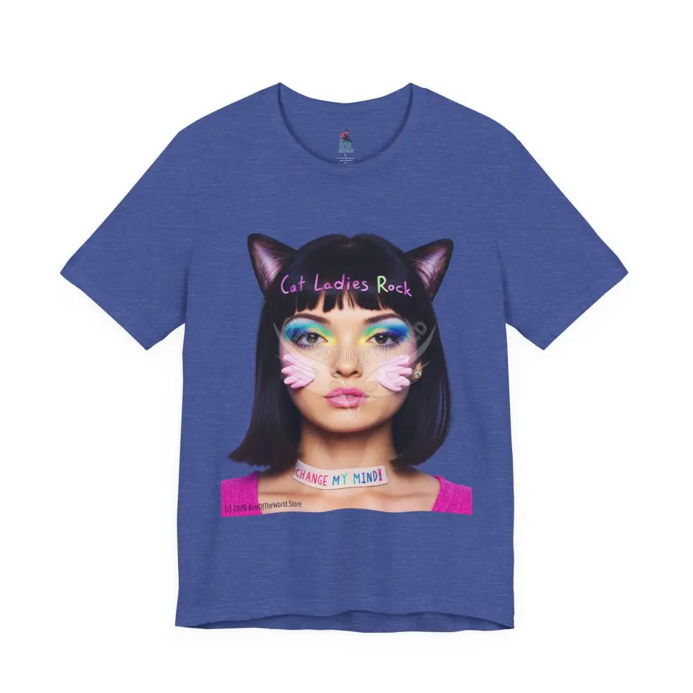 Cat Ladies Are Not A Phase Tee — ’Cat Ladies Rock - Change my Mind’ Cute Catgirl T-Shirt M / Heather True Royal T-Shirt
