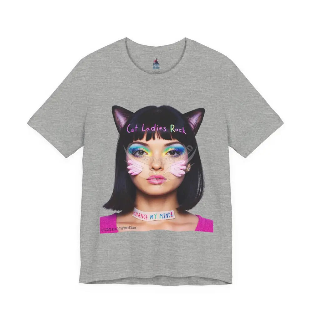 Cat Ladies Are Not A Phase Tee — ’Cat Ladies Rock - Change my Mind’ Cute Catgirl T-Shirt S / Athletic Heather T-Shirt