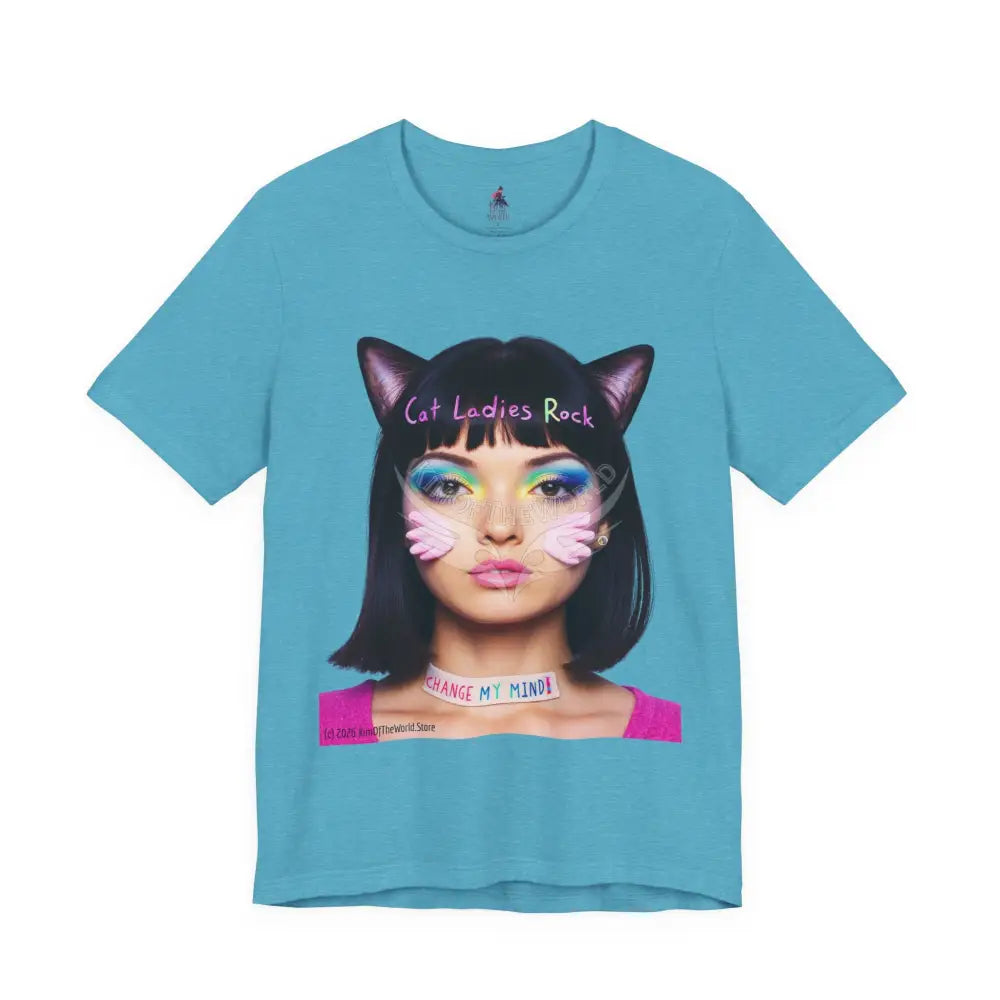 Cat Ladies Are Not A Phase Tee — ’Cat Ladies Rock - Change my Mind’ Cute Catgirl T-Shirt S / Heather Aqua T-Shirt