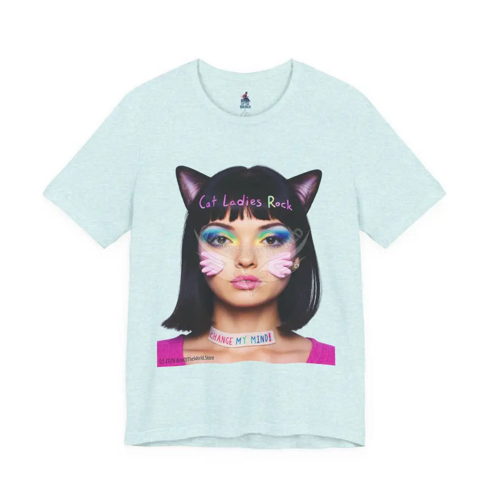 Cat Ladies Are Not A Phase Tee — ’Cat Ladies Rock - Change my Mind’ Cute Catgirl T-Shirt S / Heather Prism Ice Blue