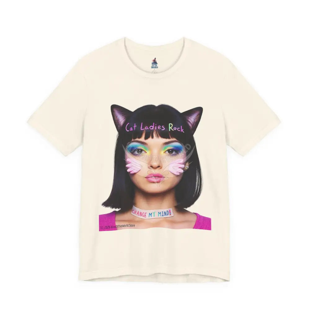 Cat Ladies Are Not A Phase Tee — ’Cat Ladies Rock - Change my Mind’ Cute Catgirl T-Shirt S / Natural T-Shirt