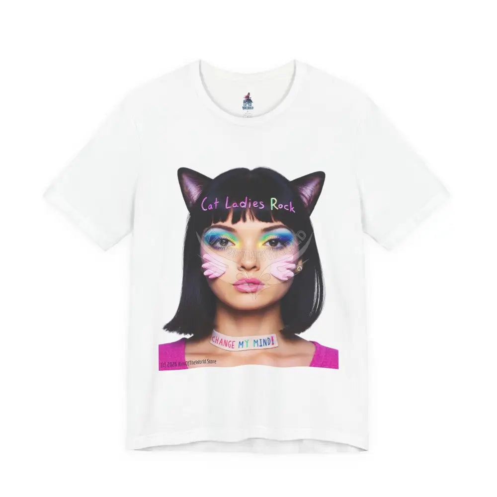 Cat Ladies Are Not A Phase Tee — ’Cat Ladies Rock - Change my Mind’ Cute Catgirl T-Shirt S / White T-Shirt