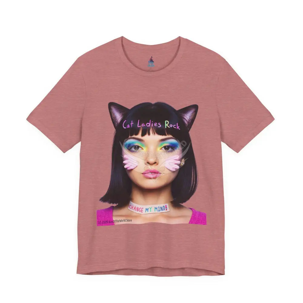 Cat Ladies Are Not A Phase Tee — ’Cat Ladies Rock - Change my Mind’ Cute Catgirl T-Shirt XL / Heather Mauve T-Shirt