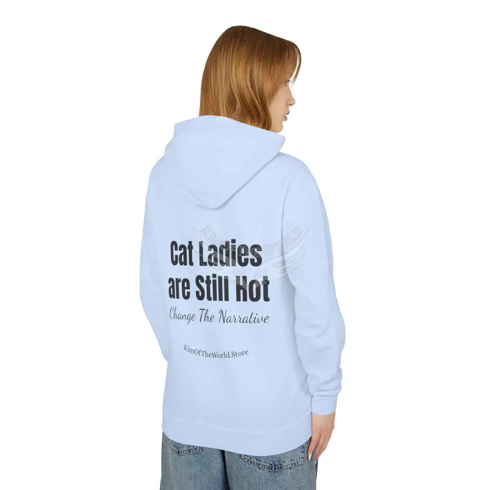 Cat Ladies Are Still Hot Hoodie — Feminine Cat Lady Graphic Sweatshirt Hoodie
