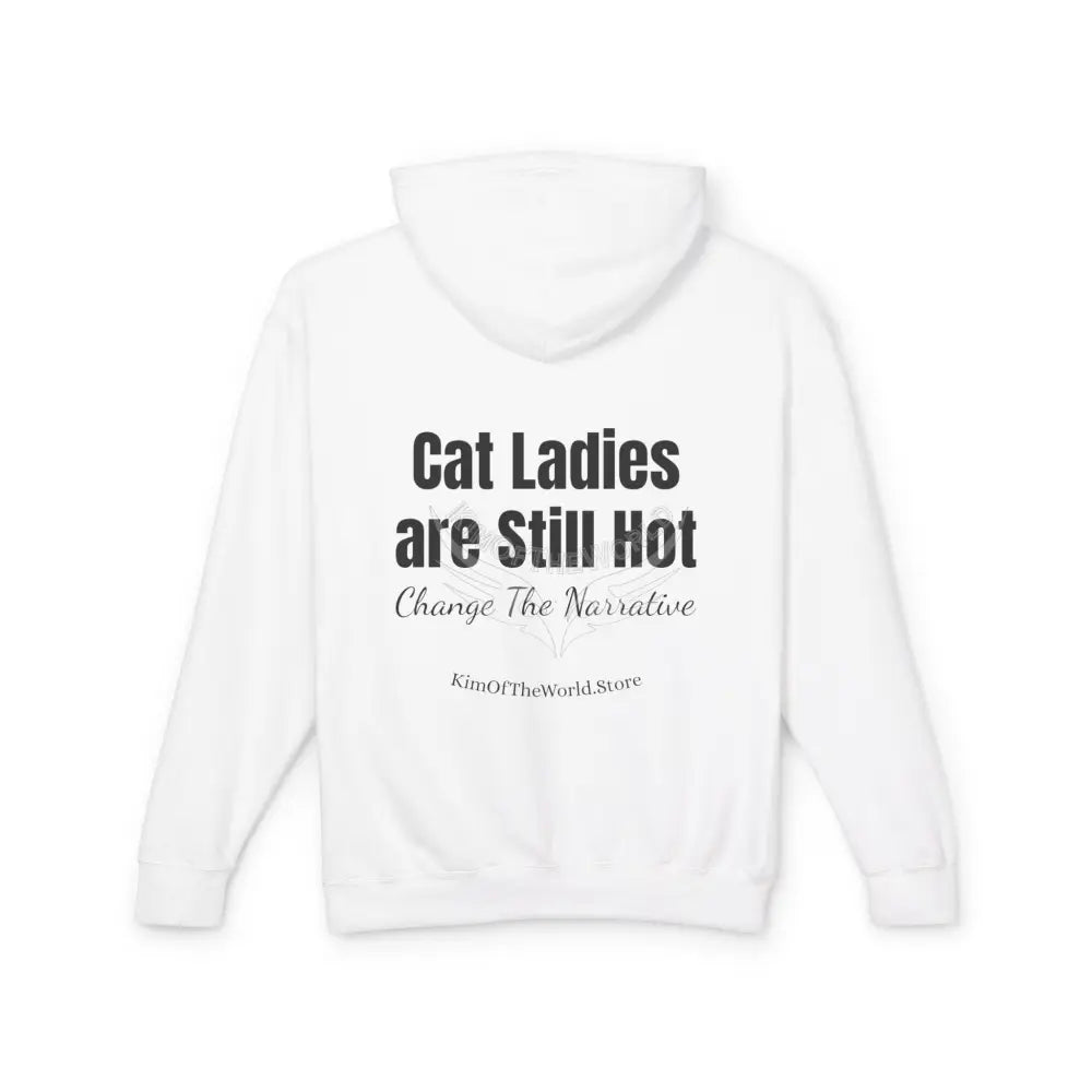 Cat Ladies Are Still Hot Hoodie — Feminine Cat Lady Graphic Sweatshirt Hoodie