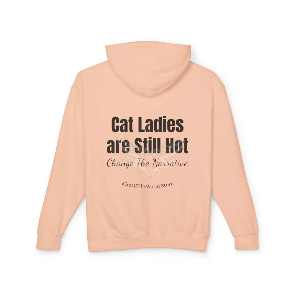 Cat Ladies Are Still Hot Hoodie — Feminine Cat Lady Graphic Sweatshirt Hoodie