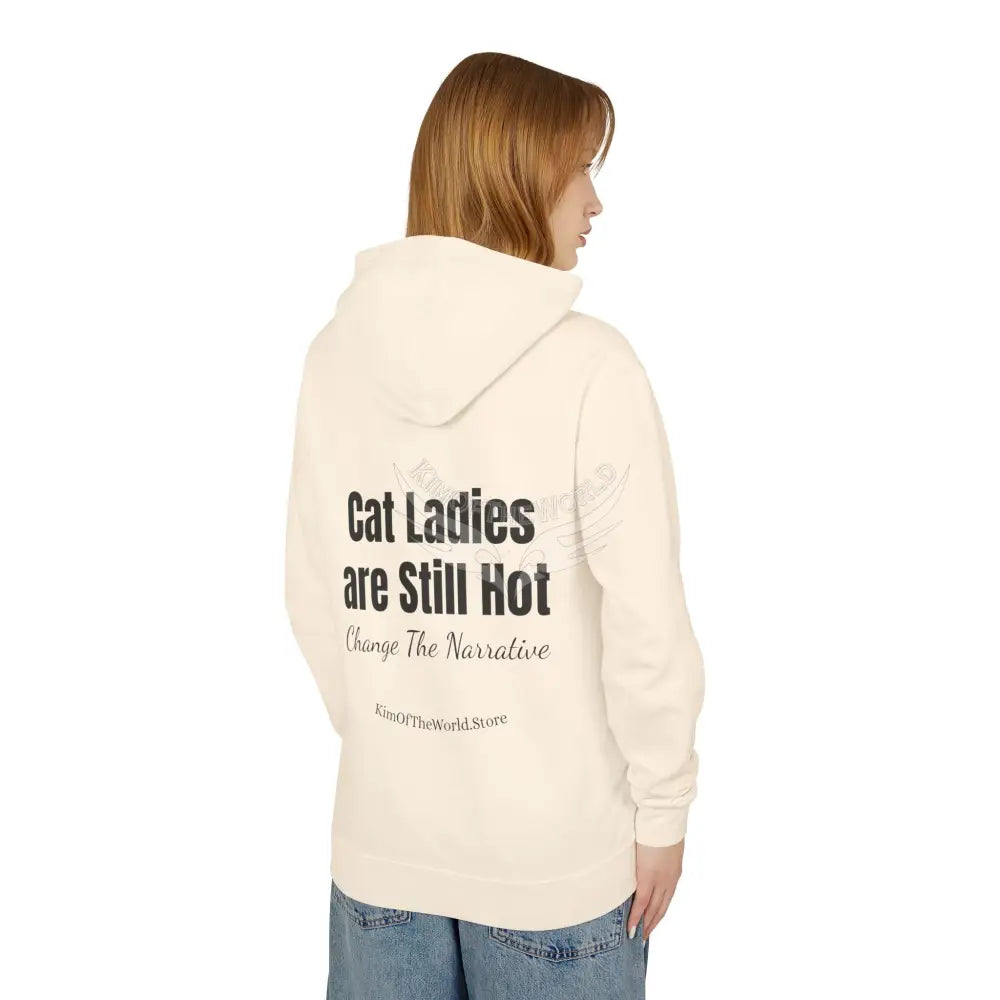 Cat Ladies Are Still Hot Hoodie — Feminine Cat Lady Graphic Sweatshirt Hoodie
