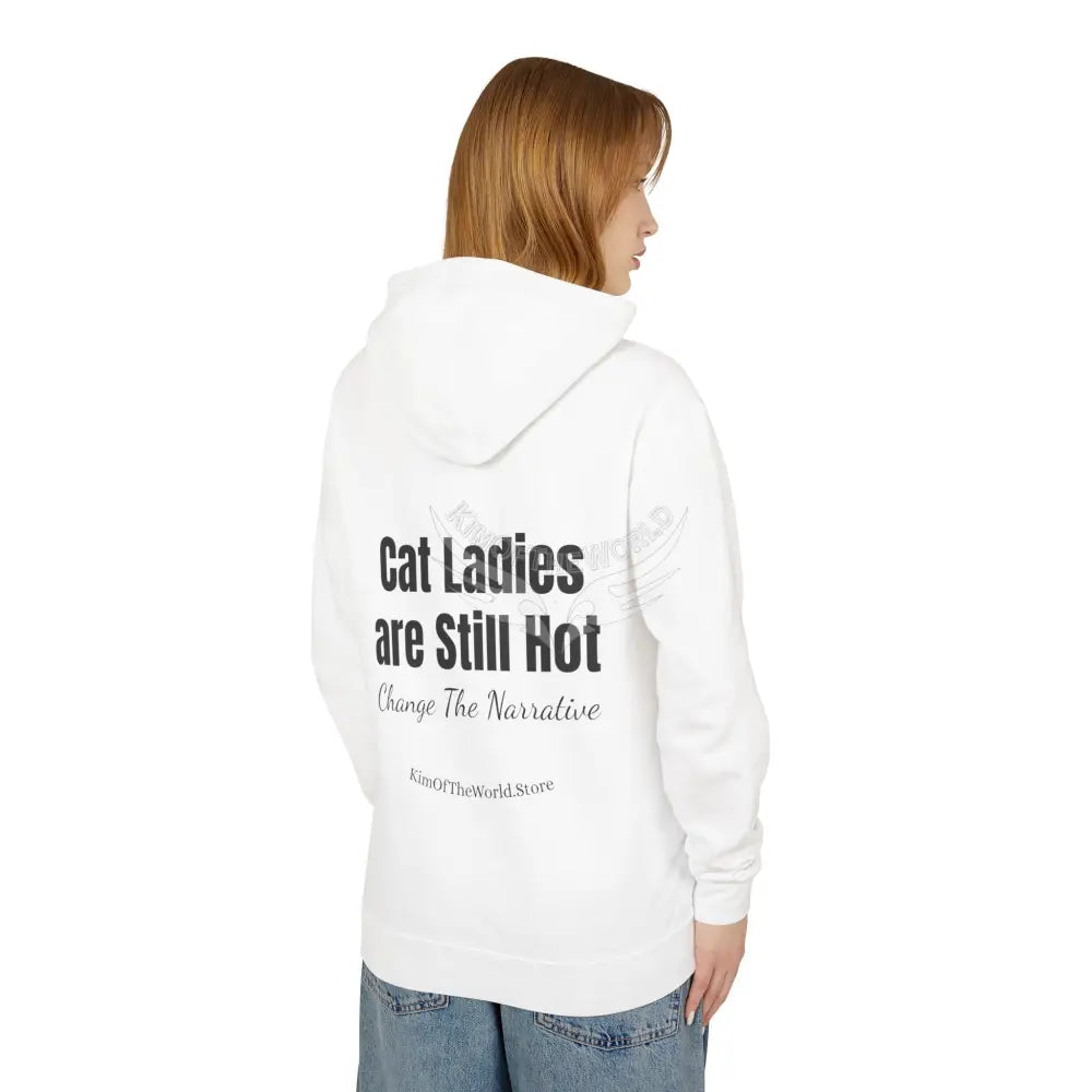 Cat Ladies Are Still Hot Hoodie — Feminine Cat Lady Graphic Sweatshirt Hoodie
