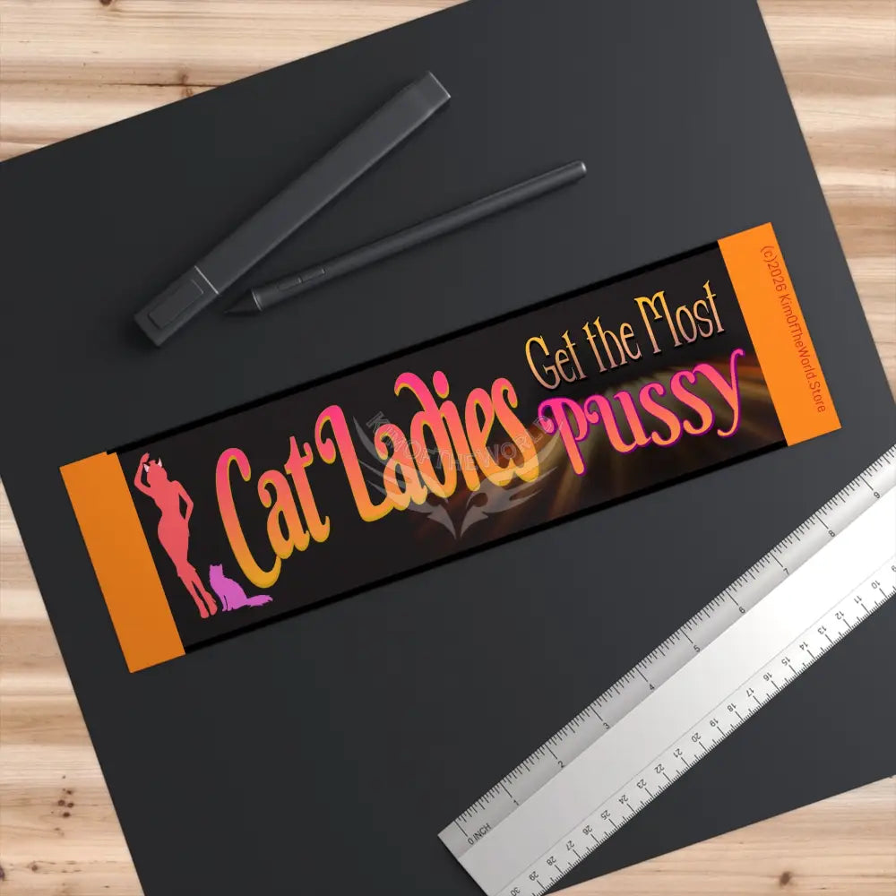 ’Cat Ladies Get the Most..’ Bumper Sticker — Be Less Offended Design 15’’ × 3.75’’ / Rectangle / White Paper products