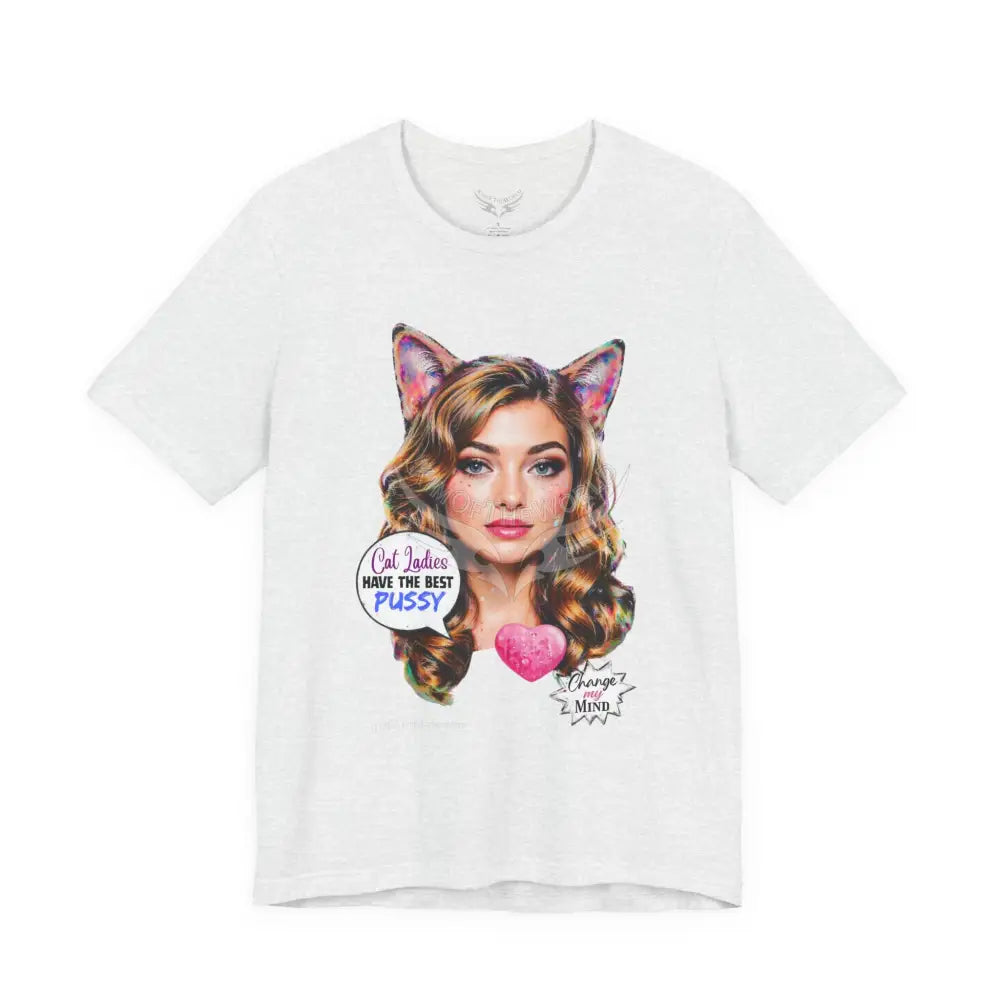 ’Cat Ladies Have the Best...’ Tee — Cute Catgirl T-Shirt T-Shirt