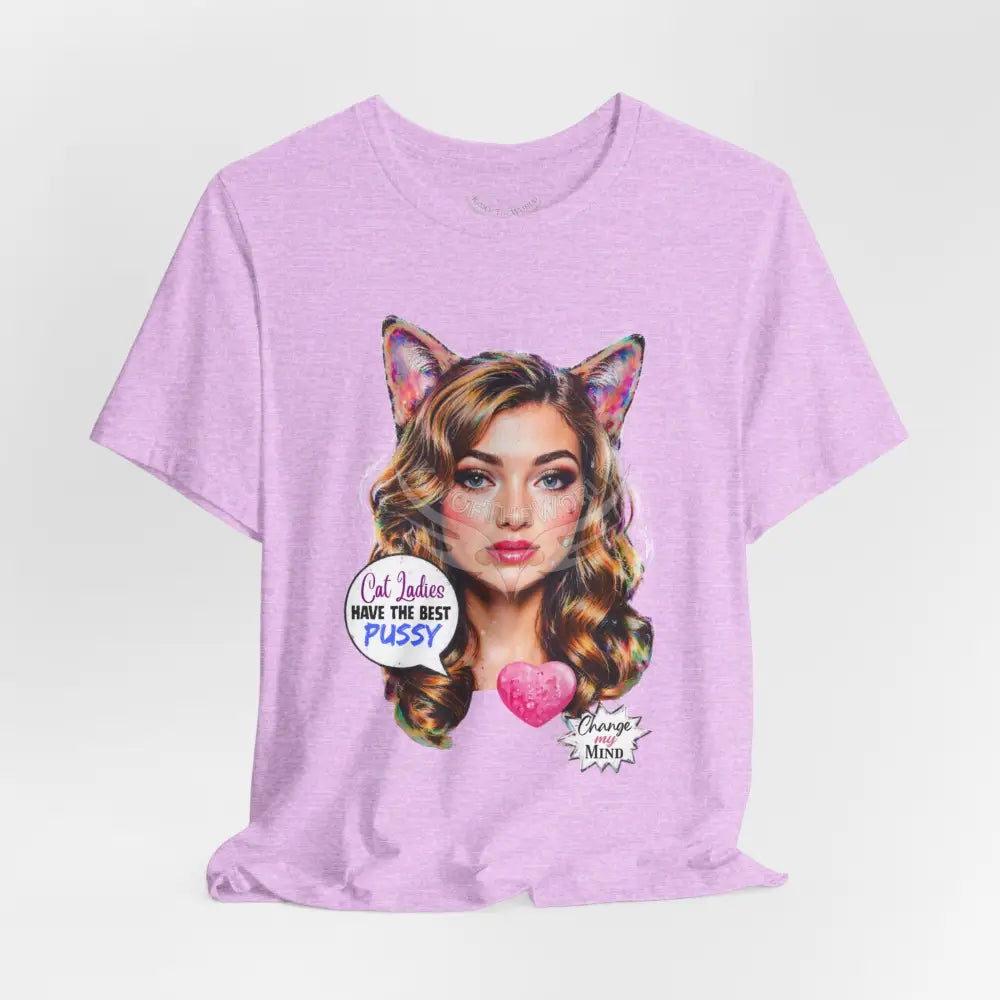 ’Cat Ladies Have the Best...’ Tee — Cute Catgirl T-Shirt T-Shirt