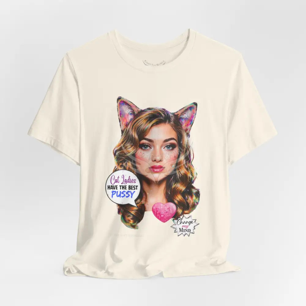 ’Cat Ladies Have the Best...’ Tee — Cute Catgirl T-Shirt T-Shirt
