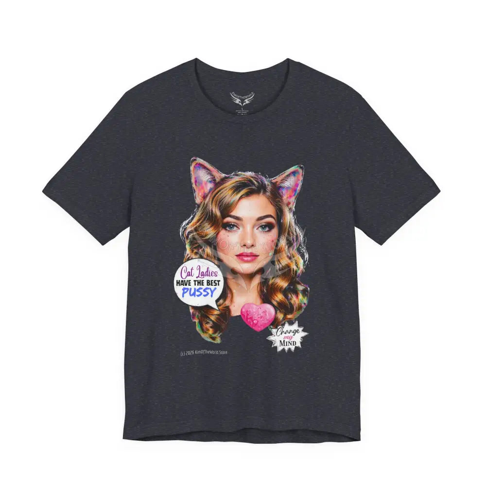 ’Cat Ladies Have the Best...’ Tee — Cute Catgirl T-Shirt T-Shirt