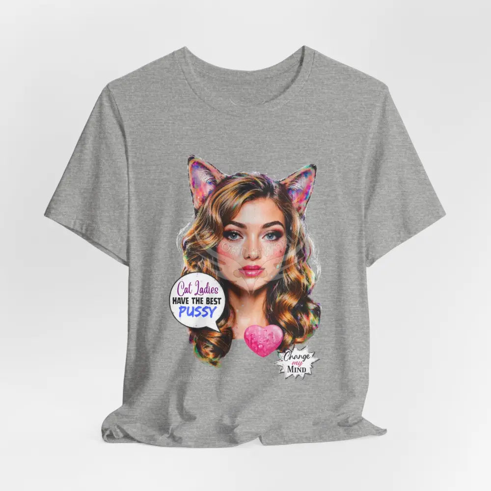 ’Cat Ladies Have the Best...’ Tee — Cute Catgirl T-Shirt T-Shirt