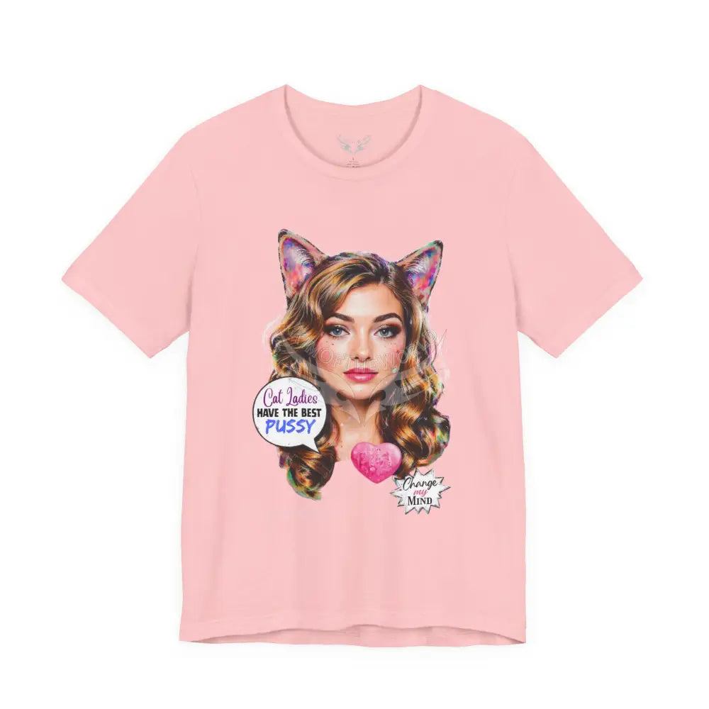 ’Cat Ladies Have the Best...’ Tee — Cute Catgirl T-Shirt T-Shirt