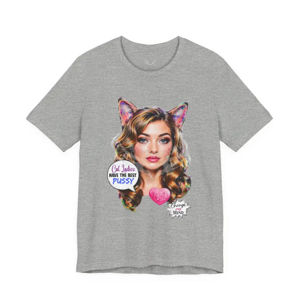 ’Cat Ladies Have the Best...’ Tee — Cute Catgirl T-Shirt T-Shirt
