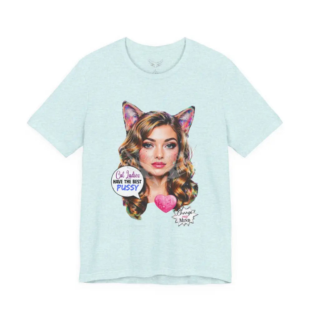 ’Cat Ladies Have the Best...’ Tee — Cute Catgirl T-Shirt T-Shirt