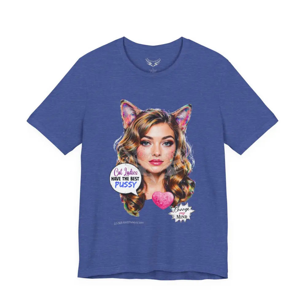 ’Cat Ladies Have the Best...’ Tee — Cute Catgirl T-Shirt M / Heather True Royal T-Shirt