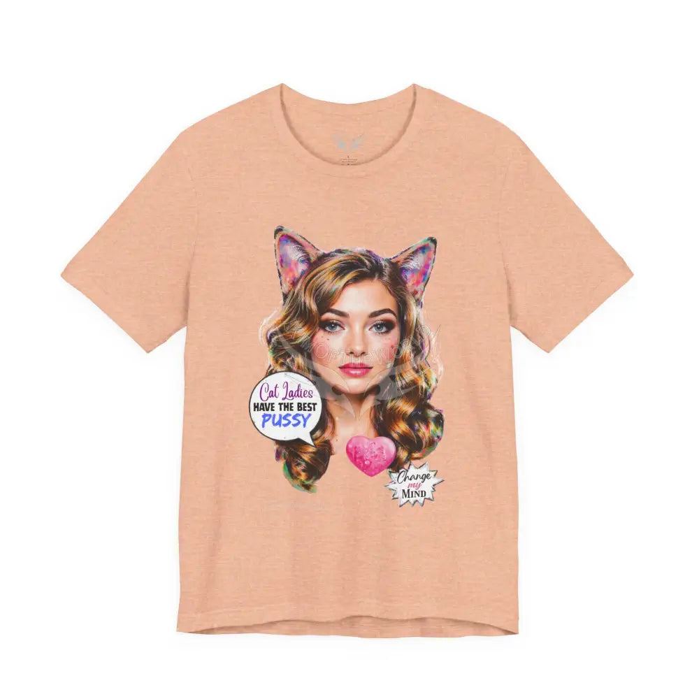 ’Cat Ladies Have the Best...’ Tee — Cute Catgirl T-Shirt S / Heather Peach T-Shirt
