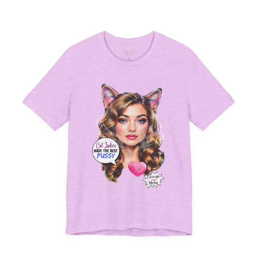 ’Cat Ladies Have the Best...’ Tee — Cute Catgirl T-Shirt S / Heather Prism Lilac T-Shirt