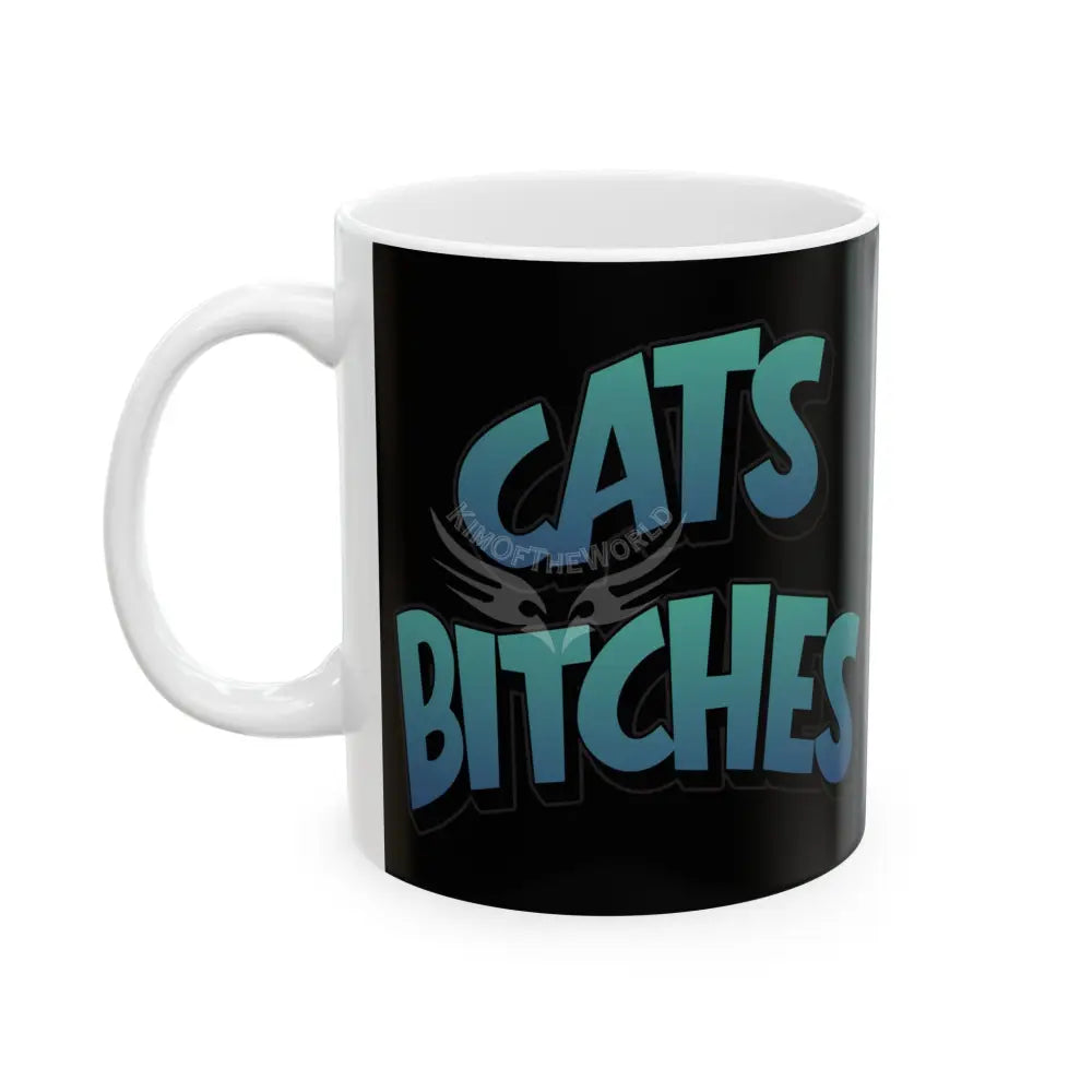 ’Cats Bitches’ Cat Lady Gift Ceramic Coffee Cup (11oz/15oz) 11oz Mug