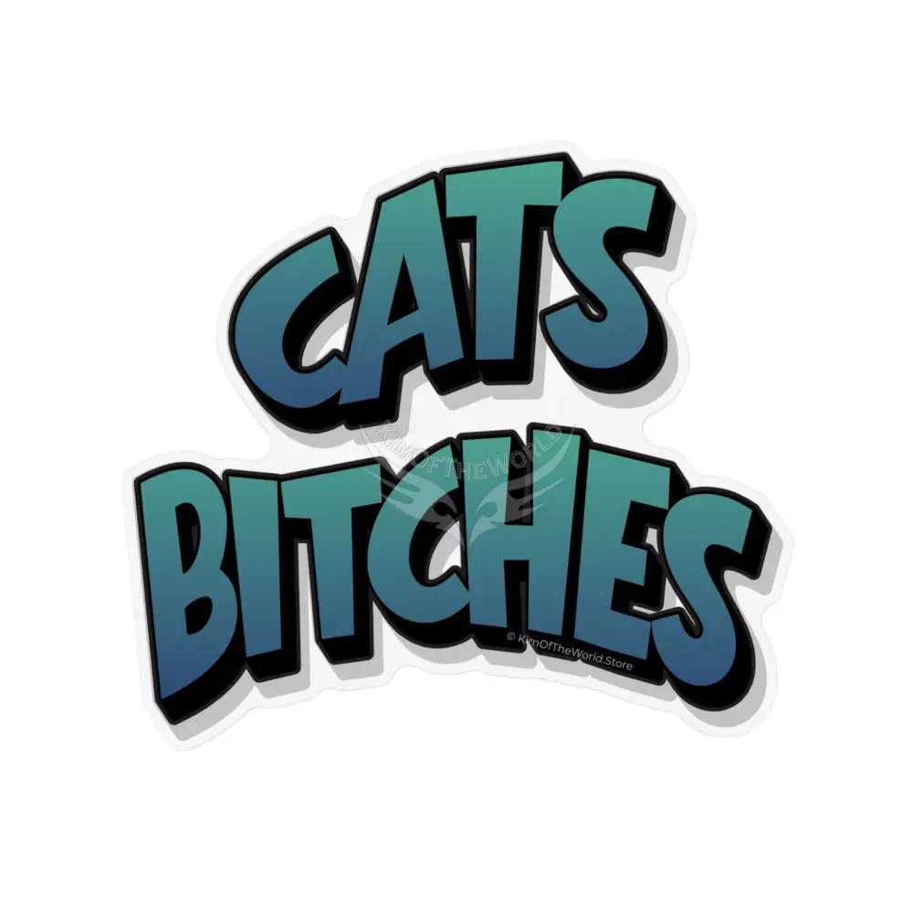 ’Cats Bitches’ Custom Cut Shape Magnet — Funny Cat Lover Refrigerator Magnet 8’’ × 8’’ / 1 pc Home Decor