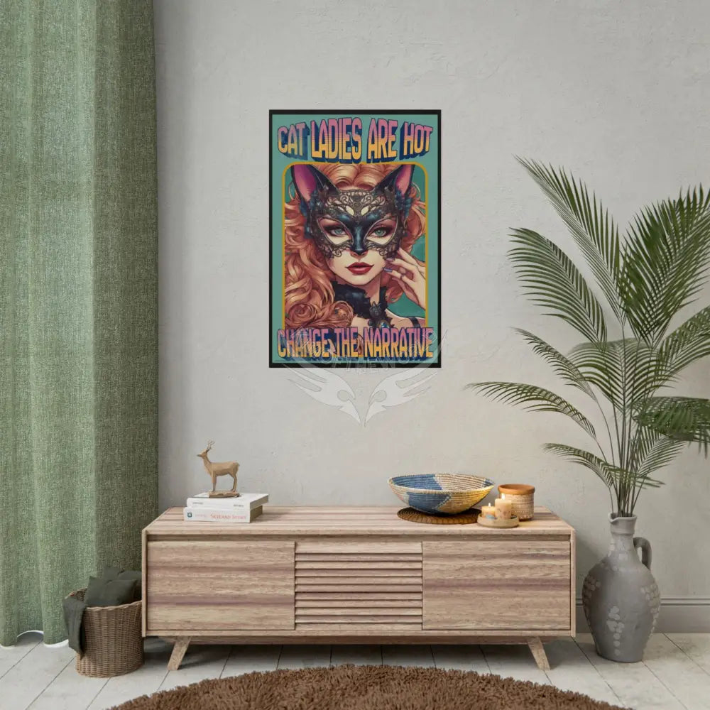 Empowered Cat Lady Rolled Poster — ’Cat Ladies Are Still Hot’ Campaign Empowered Kind Generous Caring & Sexy Poster