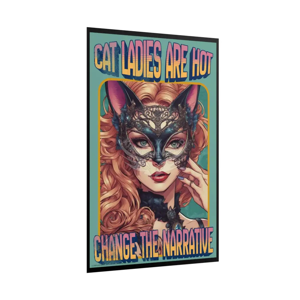 Empowered Cat Lady Rolled Poster — ’Cat Ladies Are Still Hot’ Campaign Empowered Kind Generous Caring & Sexy Poster