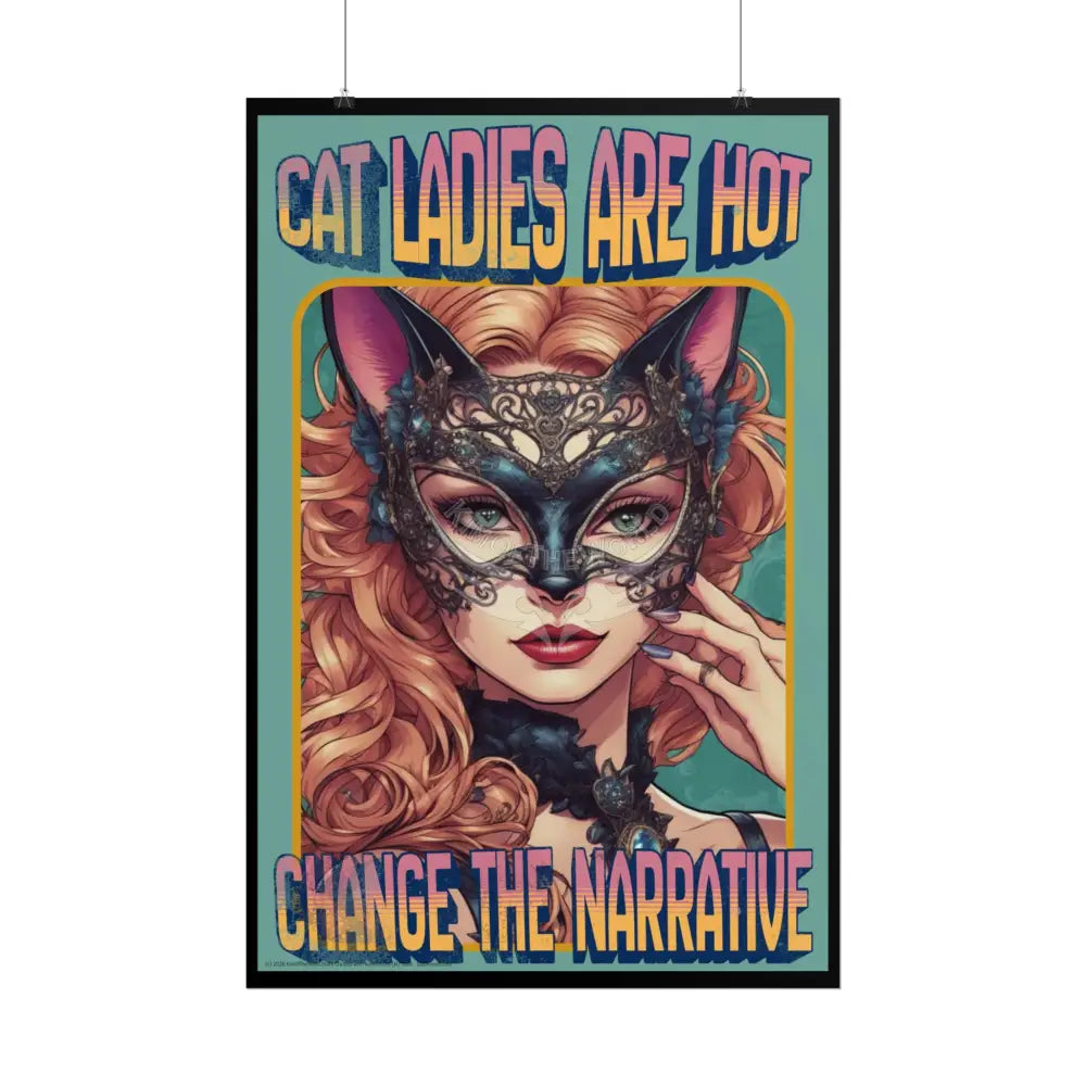 Empowered Cat Lady Rolled Poster — ’Cat Ladies Are Still Hot’ Campaign Empowered Kind Generous Caring & Sexy Poster