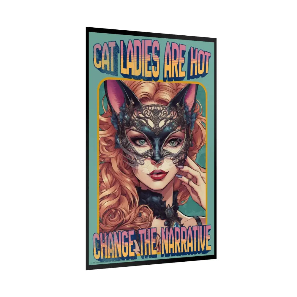 Empowered Cat Lady Rolled Poster — ’Cat Ladies Are Still Hot’ Campaign Empowered Kind Generous Caring & Sexy Poster