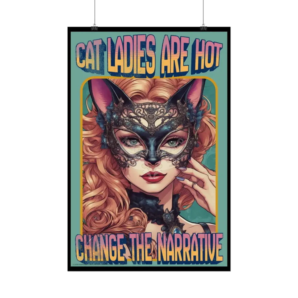 Empowered Cat Lady Rolled Poster — ’Cat Ladies Are Still Hot’ Campaign Empowered Kind Generous Caring & Sexy Poster