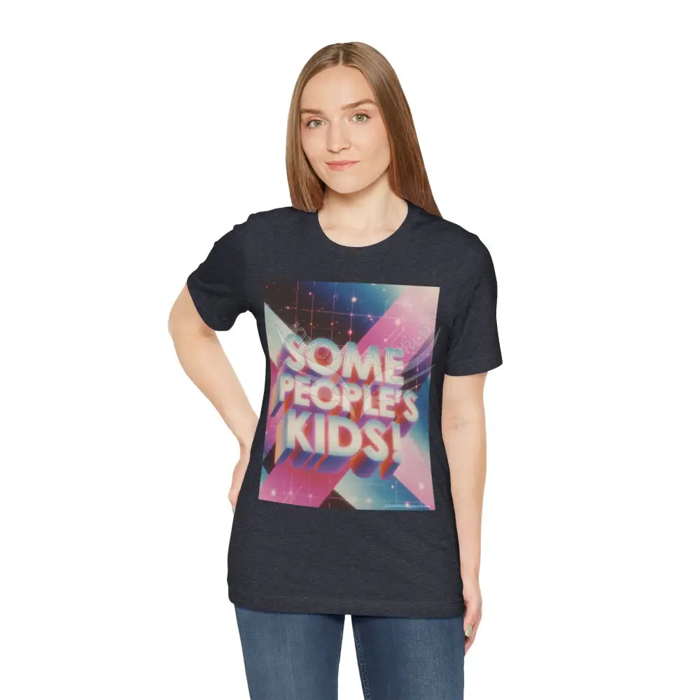 Gen X 80’s Catch Phrases ’Some People’s Kids’ T-Shirt T-Shirt