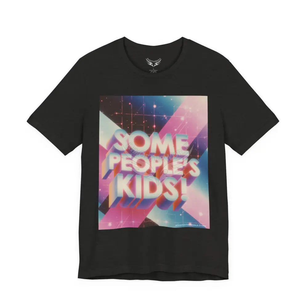 Gen X 80’s Catch Phrases ’Some People’s Kids’ T-Shirt T-Shirt