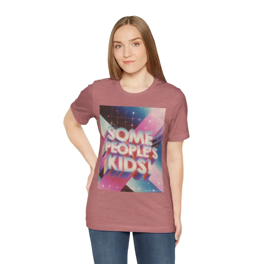 Gen X 80’s Catch Phrases ’Some People’s Kids’ T-Shirt T-Shirt