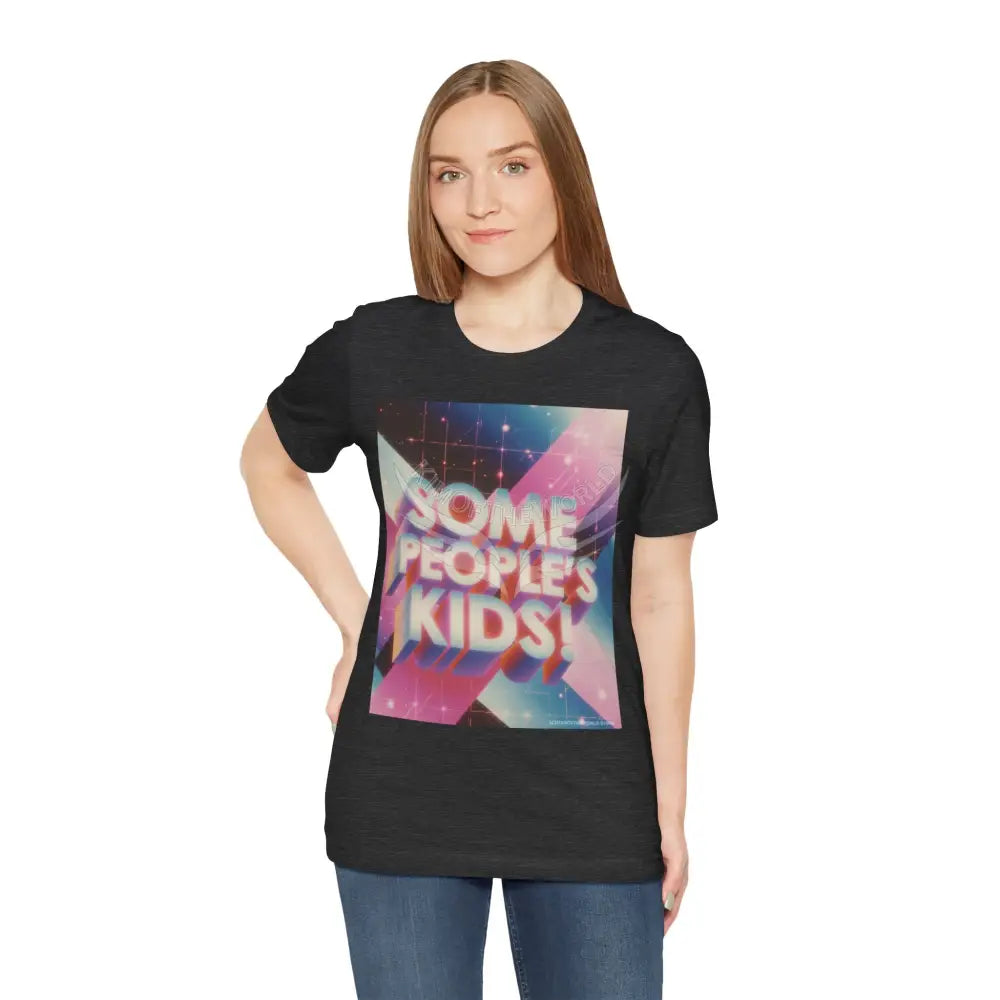 Gen X 80’s Catch Phrases ’Some People’s Kids’ T-Shirt T-Shirt