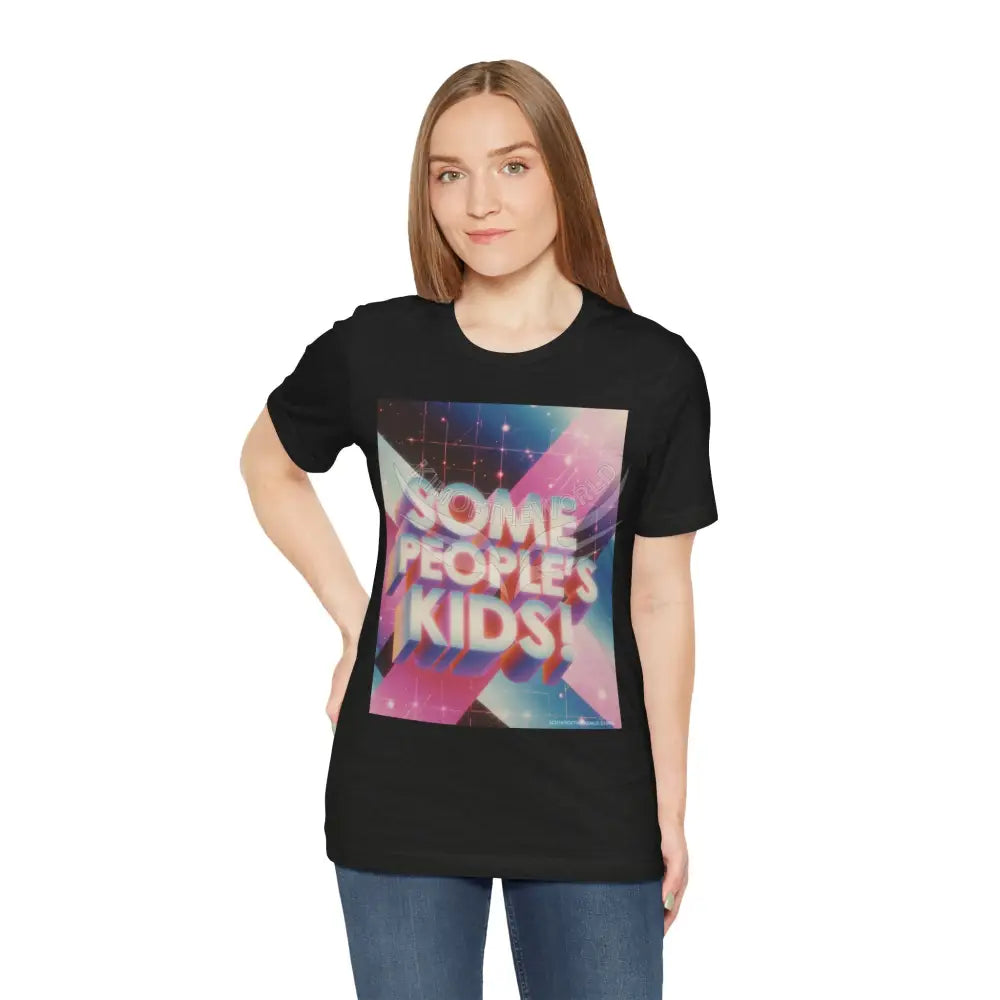 Gen X 80’s Catch Phrases ’Some People’s Kids’ T-Shirt T-Shirt
