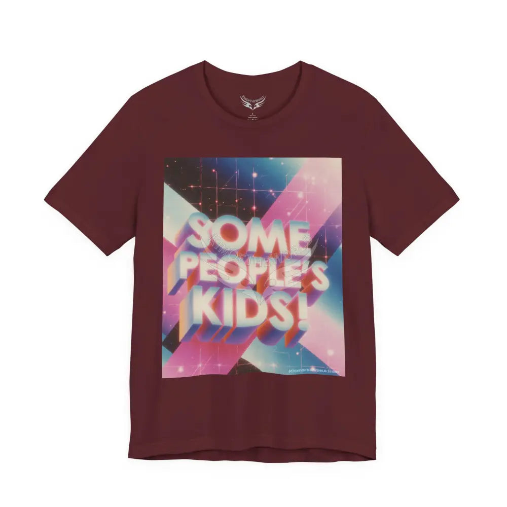 Gen X 80’s Catch Phrases ’Some People’s Kids’ T-Shirt S / Maroon T-Shirt