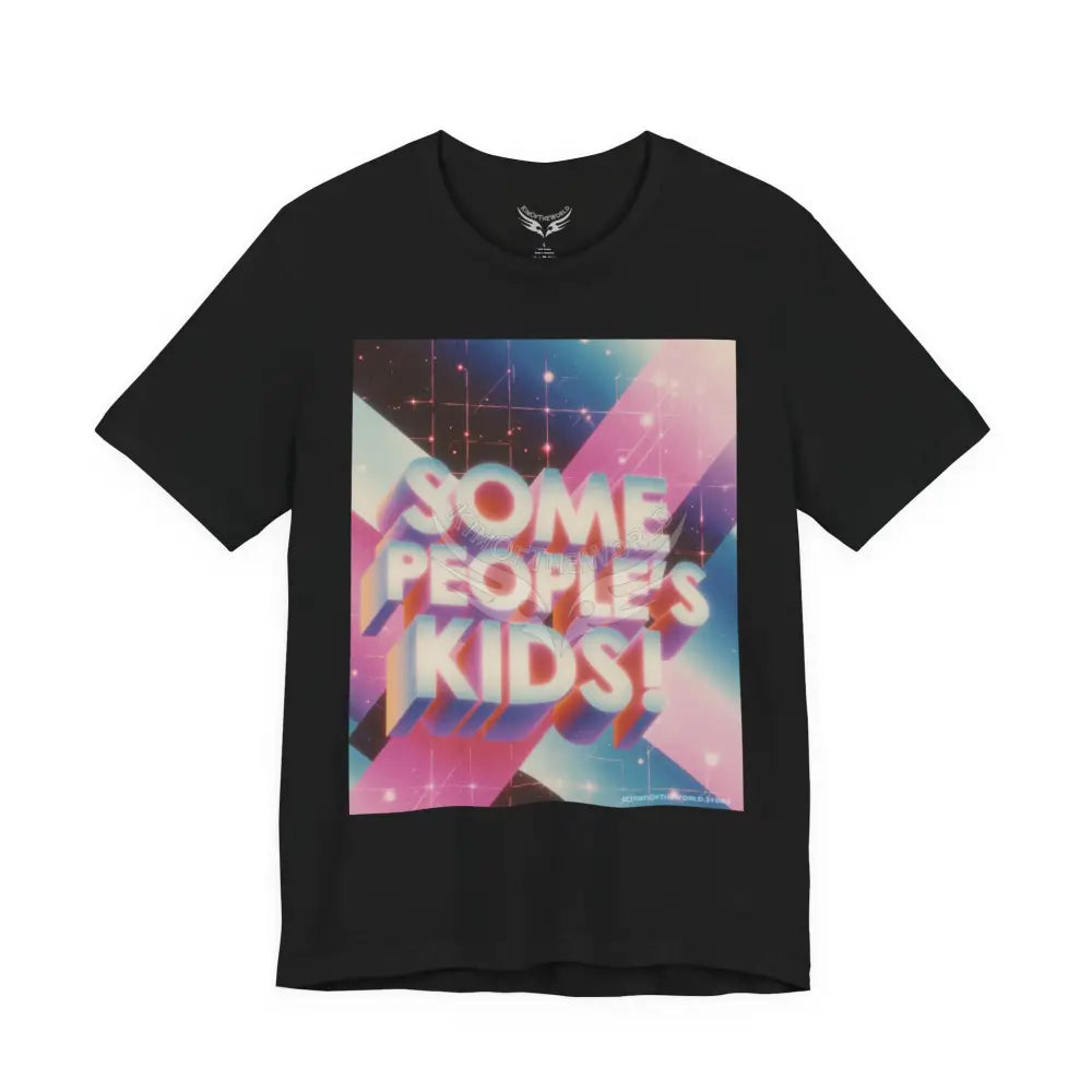 Gen X 80’s Catch Phrases ’Some People’s Kids’ T-Shirt XS / Black T-Shirt