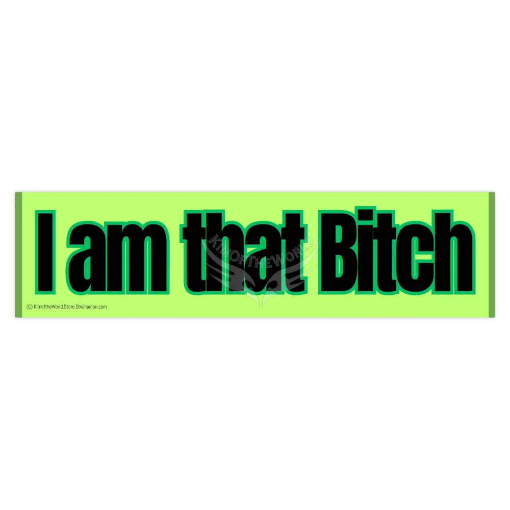 ’I am That Bitch’ Funny Messages Bumper Sticker — Uplifting Inspirational Quotes 15’’ × 3.75’’ / Rectangle / White