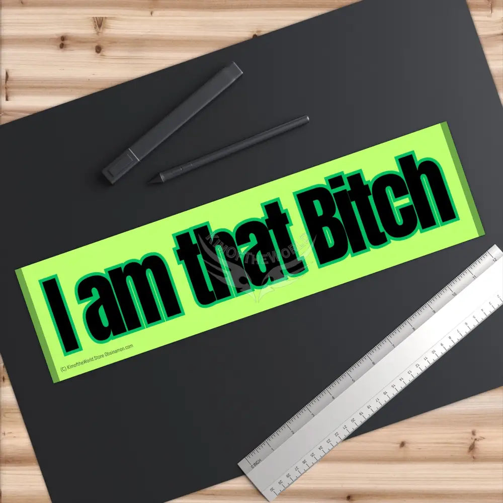 ’I am That Bitch’ Funny Messages Bumper Sticker — Uplifting Inspirational Quotes Paper products