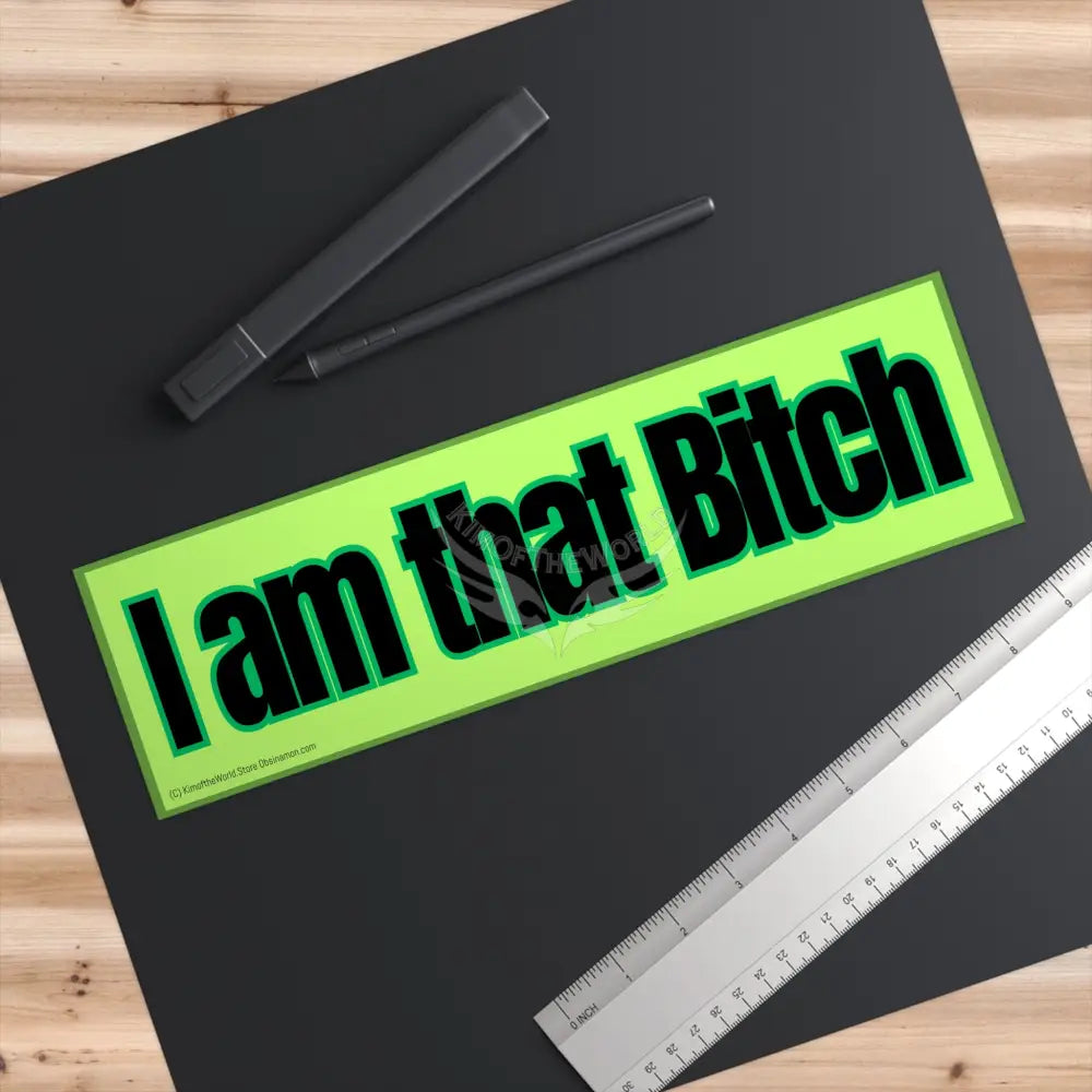 ’I am That Bitch’ Funny Messages Bumper Sticker — Uplifting Inspirational Quotes Paper products