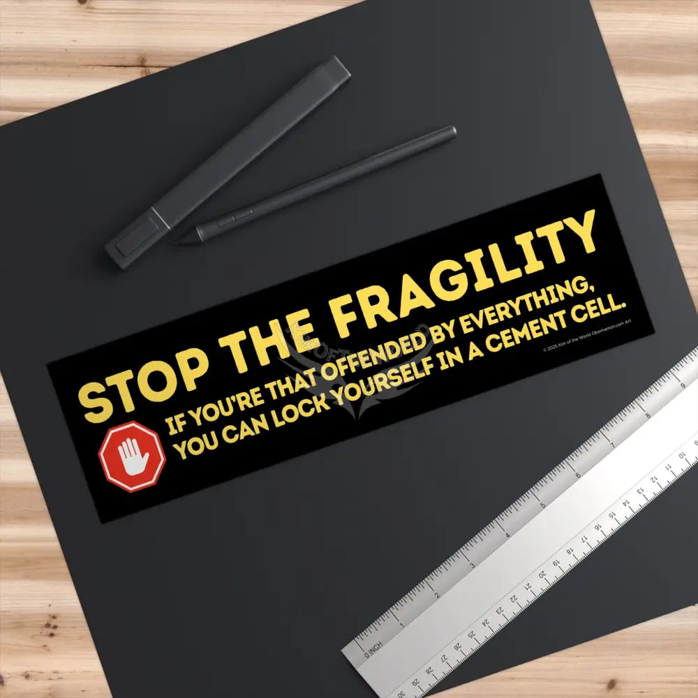 ’Stop the Fragility” - Stop being so offended message Bumper Sticker — Toughen Up with the Gen X Vibe Paper products