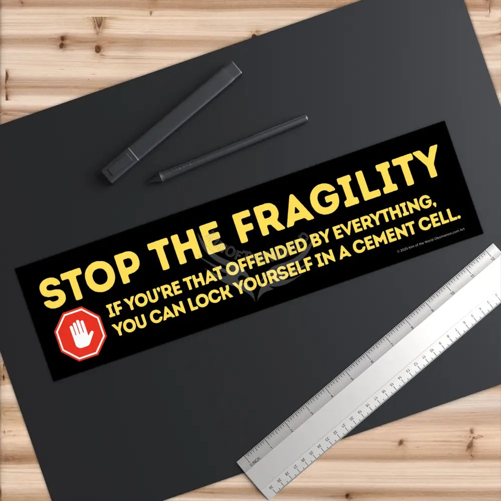 ’Stop the Fragility” - Stop being so offended message Bumper Sticker — Toughen Up with the Gen X Vibe Paper products