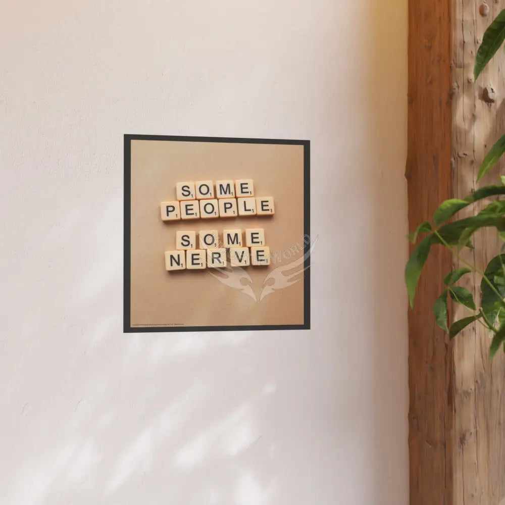 Vintage Game Letters Message Poster — Retro’Some People Some Nerve’ Msg Print Poster